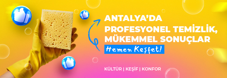 ANTALYA'DA PROFESYONEL TEMİZLİK MÜKEMMEL